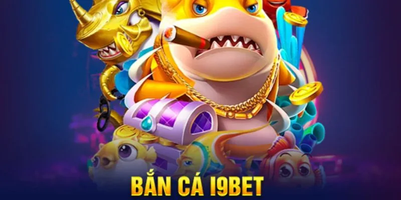 Tổng hợp các tựa game bắn cá i9bet