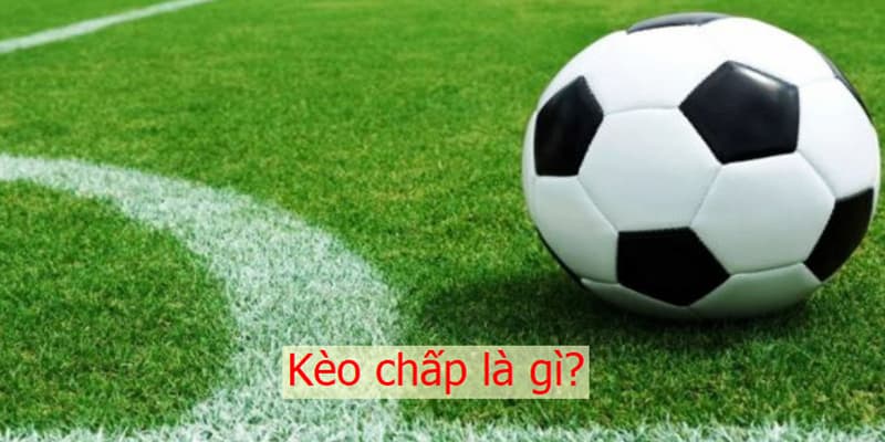 Kèo chấp là gì?