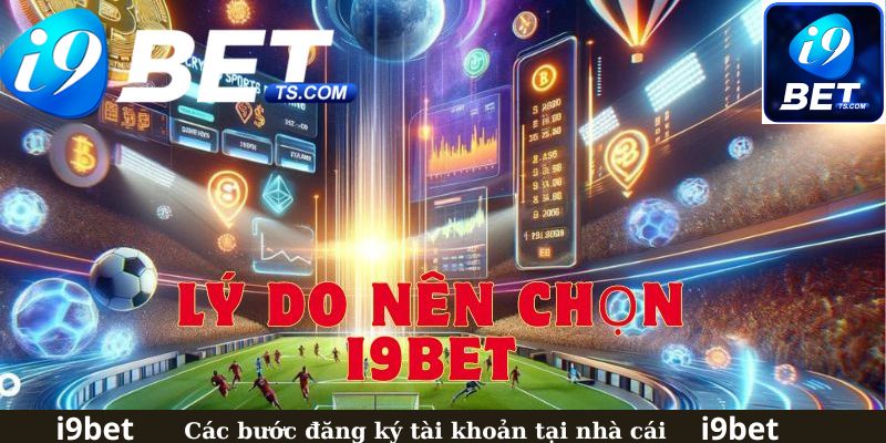 Lý do mọi người nên lựa chọn sân chơi I9BET