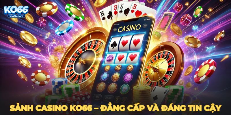 casino-ko66-sanh-casino-ko66-dang-cap-va-dang-tin-cay